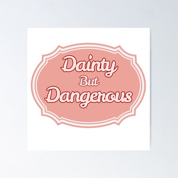 Item preview, Dainty but dangerous designed and sold by priyankajustine.