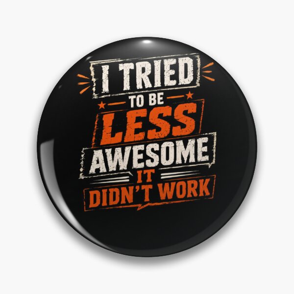 Item preview, I Tried To Be Less Awesome It Didn't Work Funny Sarcastic Humor Confident Quote designed and sold by HumansStuck12.