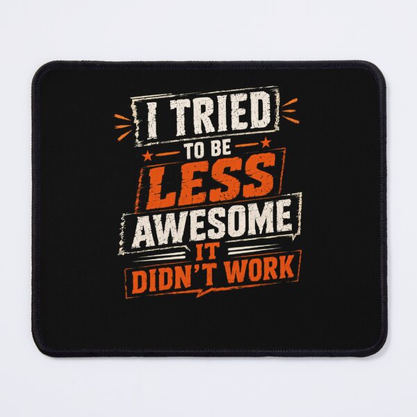 Item preview, I Tried To Be Less Awesome It Didn't Work Funny Sarcastic Humor Confident Quote designed and sold by HumansStuck12.