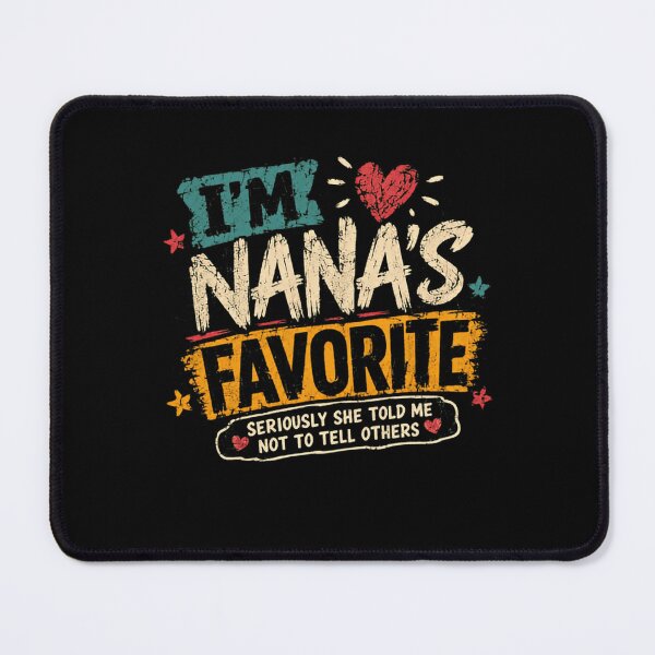 Item preview, I'm Nana's Favorite Seriously She Told Me Not To Tell Others Grandchild Family designed and sold by HumansStuck12.
