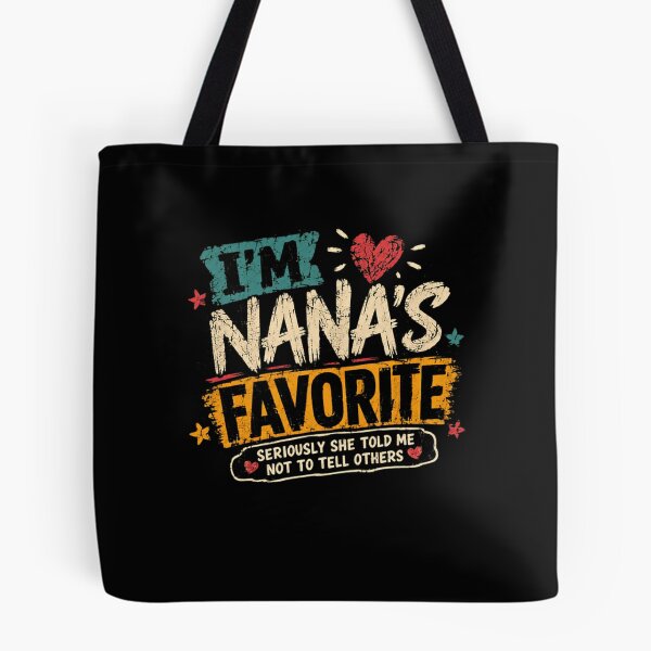 Item preview, I'm Nana's Favorite Seriously She Told Me Not To Tell Others Grandchild Family designed and sold by HumansStuck12.