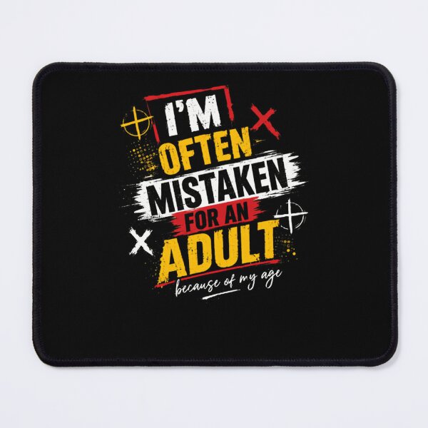Item preview, I'm Often Mistaken For An Adult Because Of My Age Funny Teen Humor designed and sold by HumansStuck12.