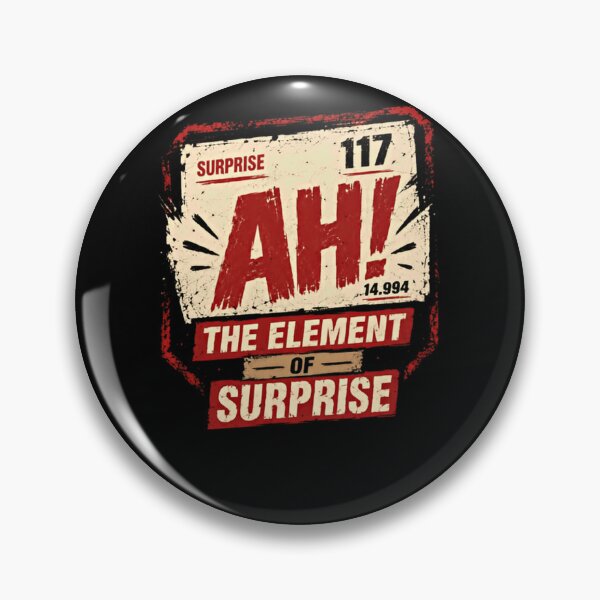Item preview, Surprise 117 Ah! 14.994 The Element Of Surprise Chemistry Pun Science Humor designed and sold by HumansStuck12.