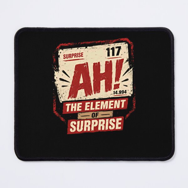 Item preview, Surprise 117 Ah! 14.994 The Element Of Surprise Chemistry Pun Science Humor designed and sold by HumansStuck12.