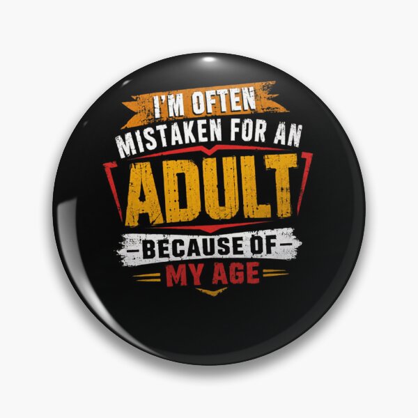 Item preview, I'm Often Mistaken For An Adult Because Of My Age Funny Young Adult Humor designed and sold by HumansStuck12.