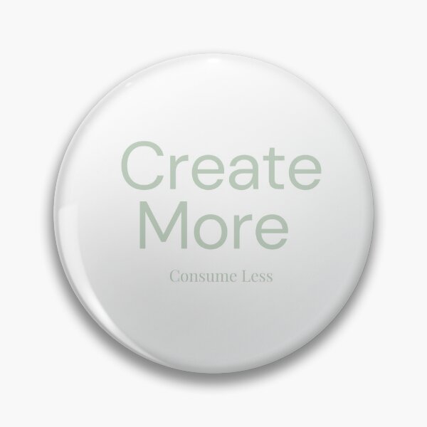 Item preview, Create More Consume Less designed and sold by INK AND AURA.