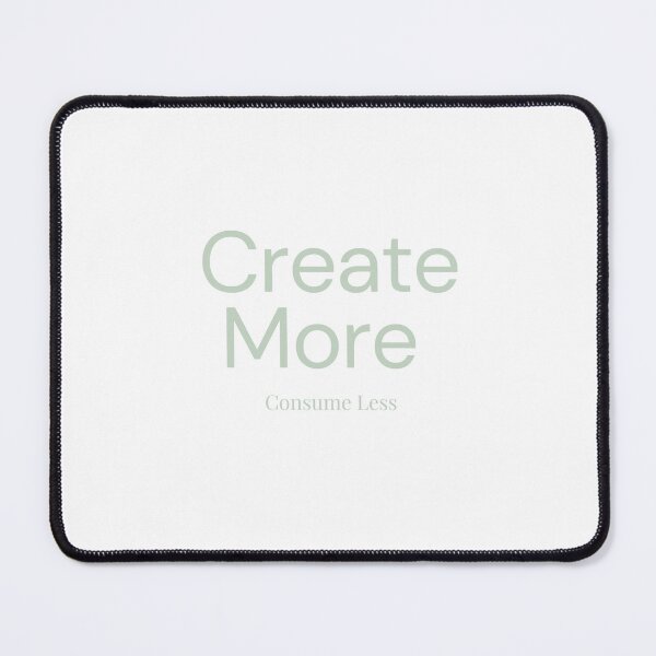 Item preview, Create More Consume Less designed and sold by INK AND AURA.