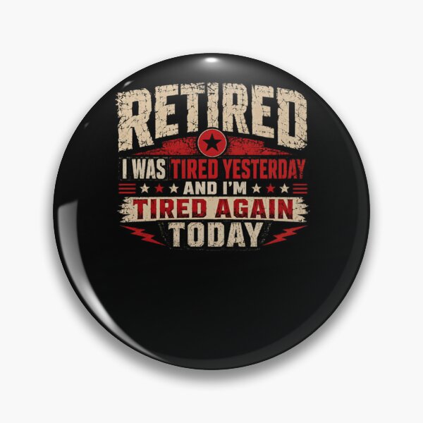Item preview, Retired I Was Tired Yesterday And I'm Tired Again Today Funny Retirement Humor Retiree designed and sold by HumansStuck12.