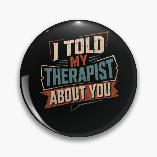 Item preview, I Told My Therapist About You Funny Relationship Therapy Humor designed and sold by HumansStuck12.