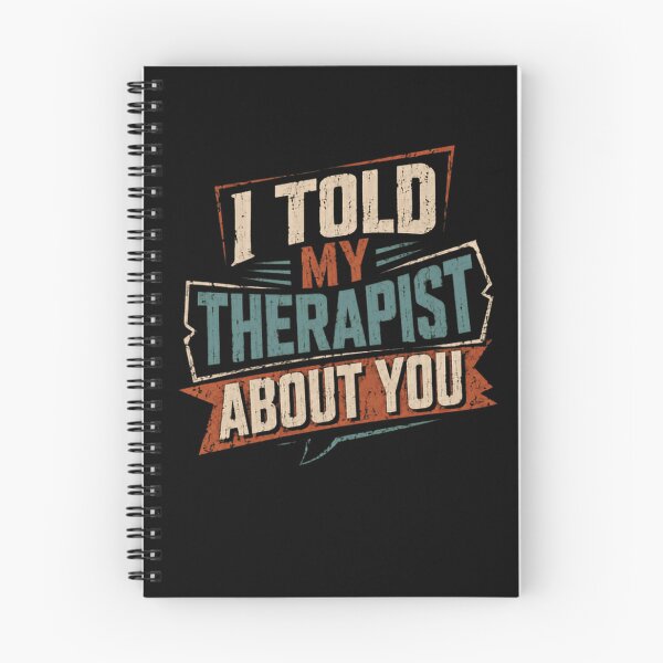 Item preview, I Told My Therapist About You Funny Relationship Therapy Humor designed and sold by HumansStuck12.