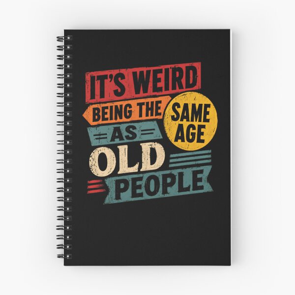 Item preview, It's Weird Being The Same Age As Old People Funny Aging Humor Birthday designed and sold by HumansStuck12.