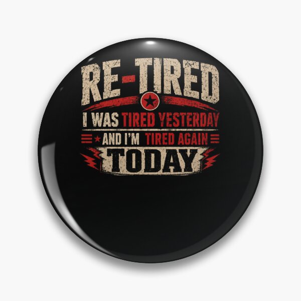 Item preview, Re-Tired I Was Tired Yesterday And I'm Tired Again Today Funny Retirement Humor designed and sold by HumansStuck12.