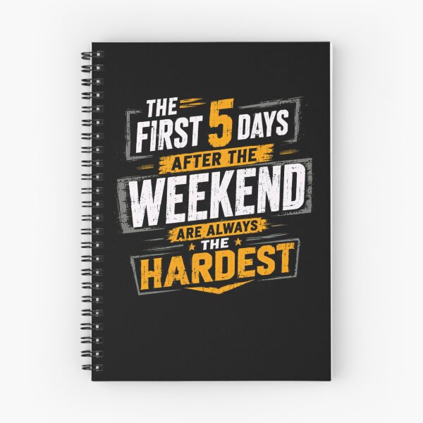 Item preview, The First 5 Days After The Weekend Are Always The Hardest Work Humor Employee Weekday designed and sold by HumansStuck12.