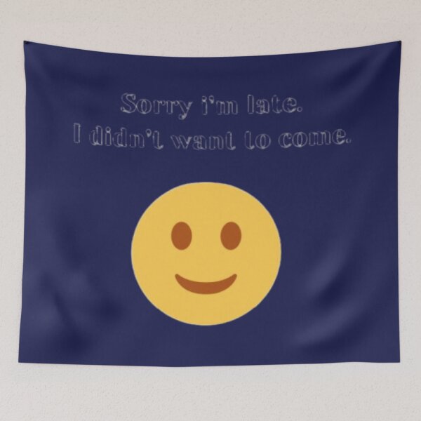 Item preview,  Sorry i'm late I didn't want to come Essential Design . designed and sold by JonHenr.