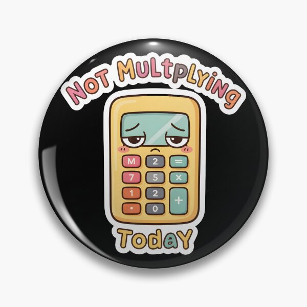 Item preview, Funny Calculator Not Multiplying Today Math Joke designed and sold by KCasual.