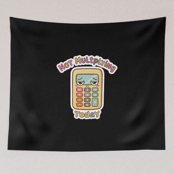 Item preview, Funny Calculator Not Multiplying Today Math Joke designed and sold by KCasual.