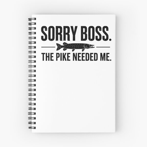 Item preview, Sorry Boss. The Pike Needed Me. Funny Pike Fishing Design designed and sold by FischingVibes.