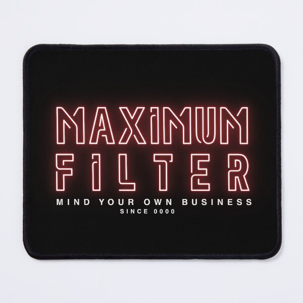 Item preview, Maximum Filter designed and sold by joyisglad.