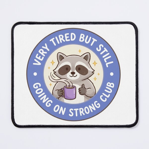Item preview, Very Tired But Still Going On Strong Club Raccoon designed and sold by raedattia.