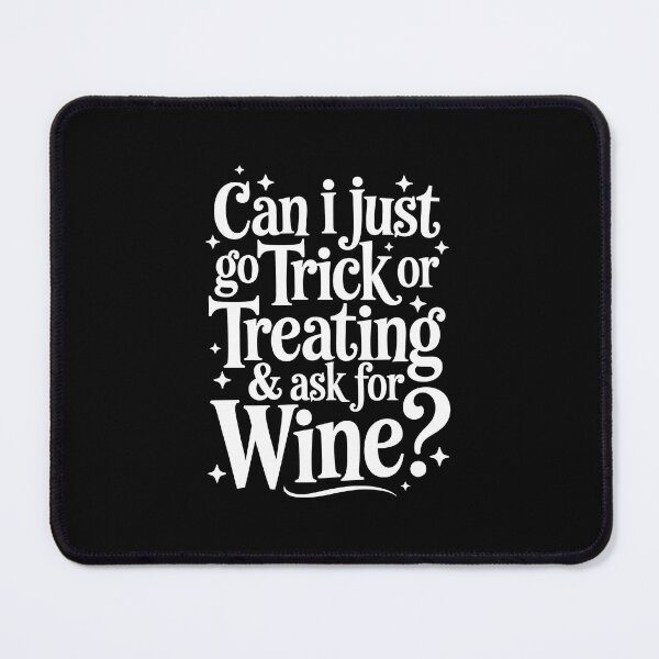 Item preview, Can I just go Trick or Treating and ask for Wine designed and sold by jkrphoto.