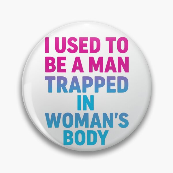 Item preview, I Used to Be A Man Trapped in A Woman's Body 1 designed and sold by Positive&FunnyThings.