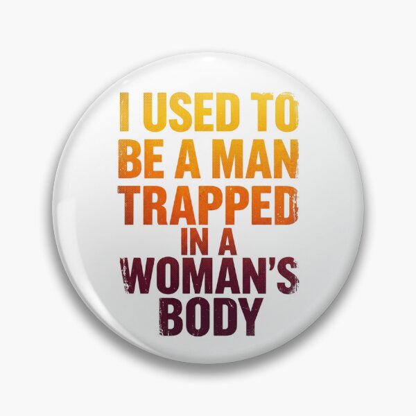 Item preview, I Used to Be A Man Trapped in A Woman's Body 2 designed and sold by Positive&FunnyThings.