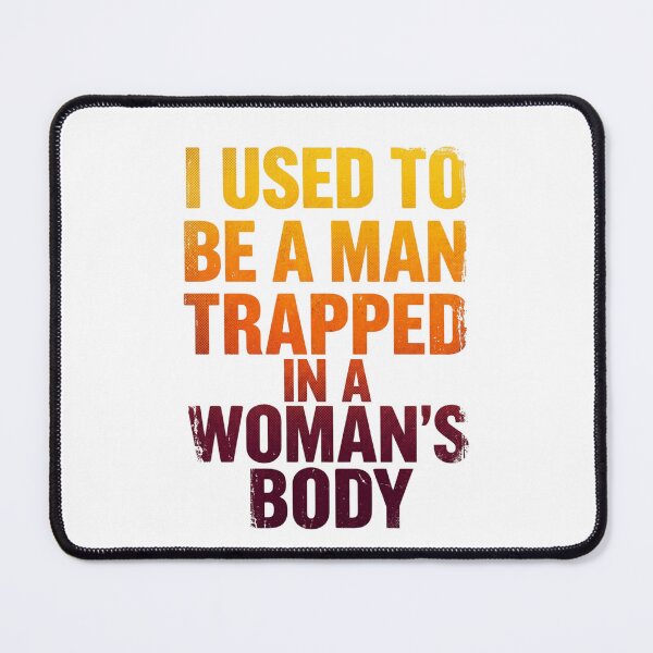 Item preview, I Used to Be A Man Trapped in A Woman's Body 2 designed and sold by Positive&FunnyThings.