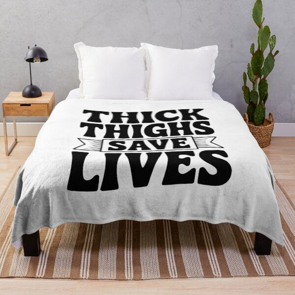Item preview, Thick Thighs Save Lives designed and sold by Frank Ring.