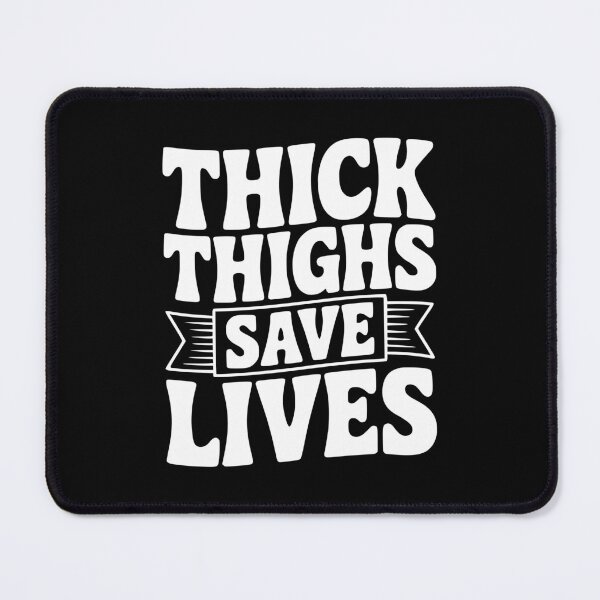 Item preview, Thick Thighs Save Lives designed and sold by Frank Ring.