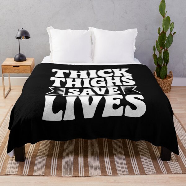 Item preview, Thick Thighs Save Lives designed and sold by Frank Ring.