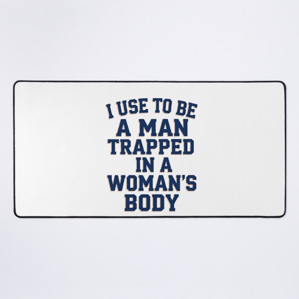 Item preview, I Used to Be A Man Trapped in A Woman's Body 3 designed and sold by Positive&FunnyThings.