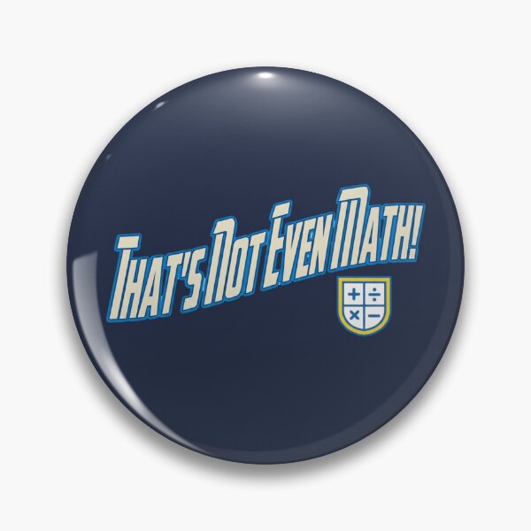 Item preview, That's Not Even Math! | Funny Battle Cry Ver.1 designed and sold by Pandemonium Art & Design.