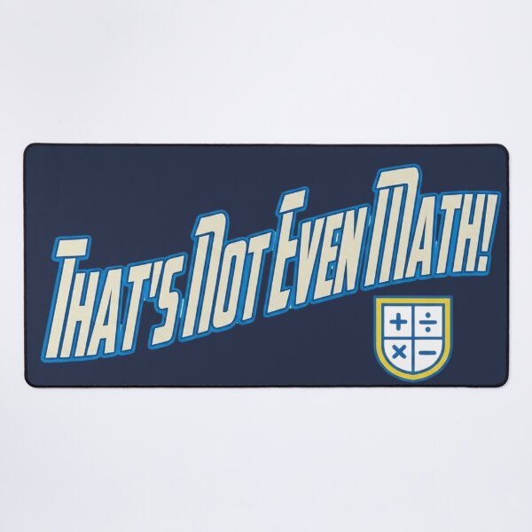 Item preview, That's Not Even Math! | Funny Battle Cry Ver.1 designed and sold by Pandemonium Art & Design.