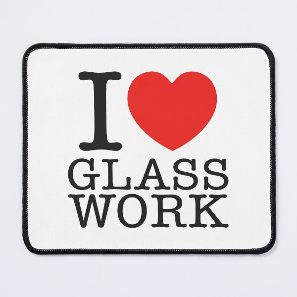 Item preview, I Love Glass Work designed and sold by shitpostee.