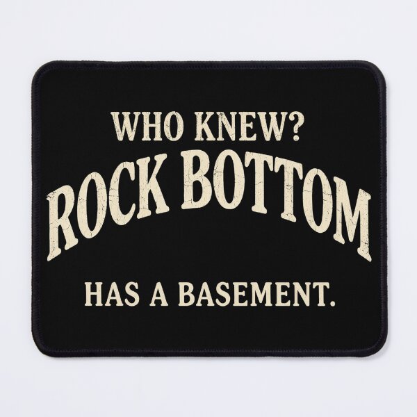 Item preview, Who Knew Rock Bottom Has A Basement Sarcastic Retro Graphic Slogan designed and sold by Go Easy Apparel.