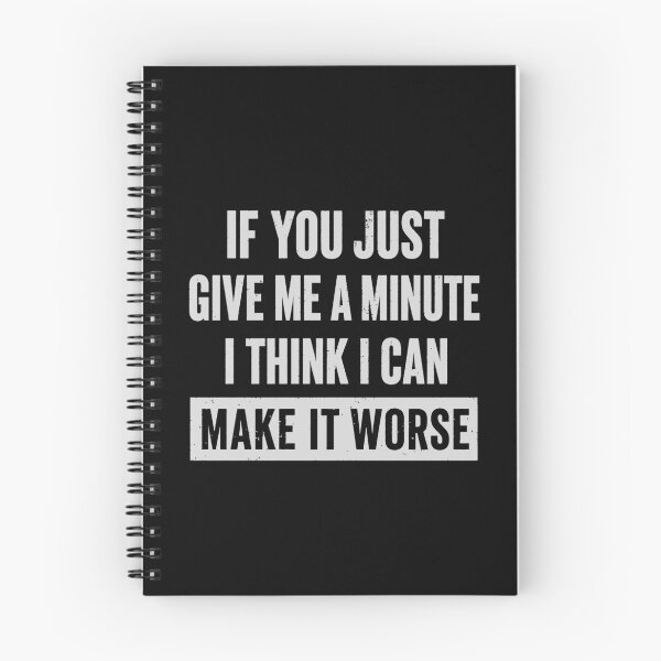 Item preview, If You Just Give Me A Minute I Think I Can Make It Worse Funny Quote designed and sold by 365CarMods Official.
