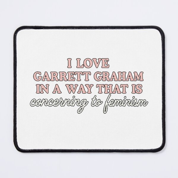 Item preview, I Love Graham In a Way That Is Concering To Feminism designed and sold by CoquetteGoose.