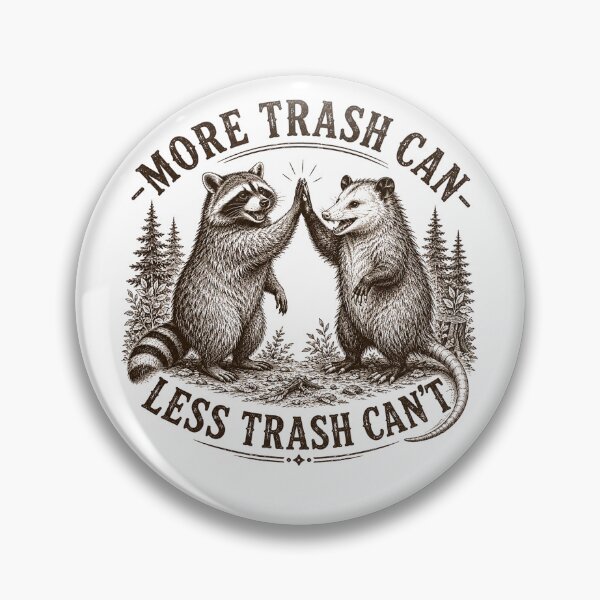 Item preview, Funny More Trash Can Less Trash Can't, Raccoon Opossum Meme designed and sold by will freed18.