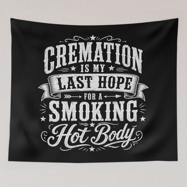 Item preview, Cremation is My Last Hope for A Smoking Hot Body designed and sold by will freed18.
