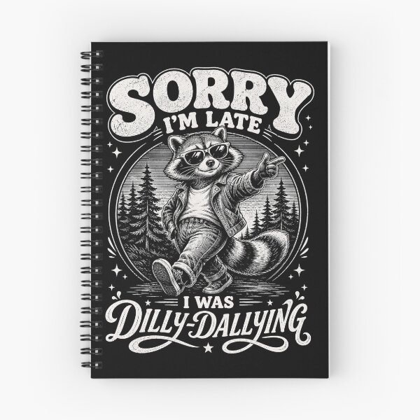 Item preview, Sorry Im Late I was Dilly Dallying Funny Raccoon designed and sold by will freed18.