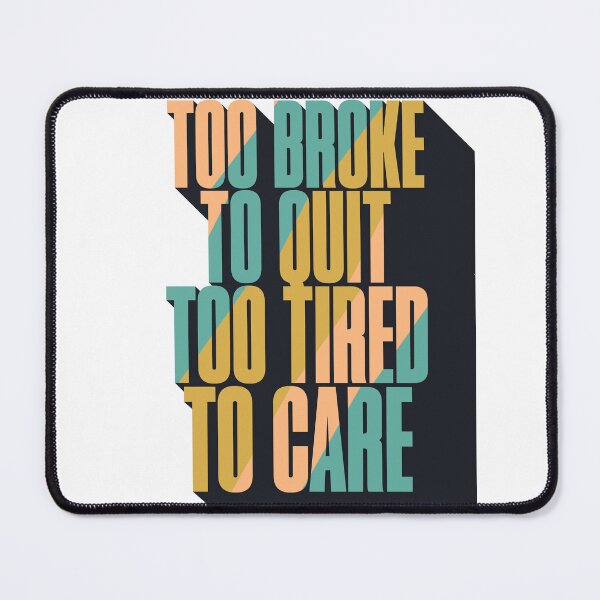 Item preview, Too Broke to Quit Too Tired to Care Retro Typography T-Shirt | Funny Adulting Quote Tee designed and sold by QuirkyCloud Designs.