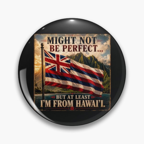 Item preview, Might Not Be Perfect But At Least I'm From Hawaii designed and sold by  CrimsonBloomSyndicate .