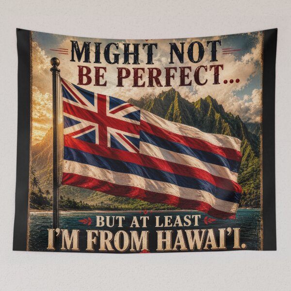 Item preview, Might Not Be Perfect But At Least I'm From Hawaii designed and sold by  CrimsonBloomSyndicate .
