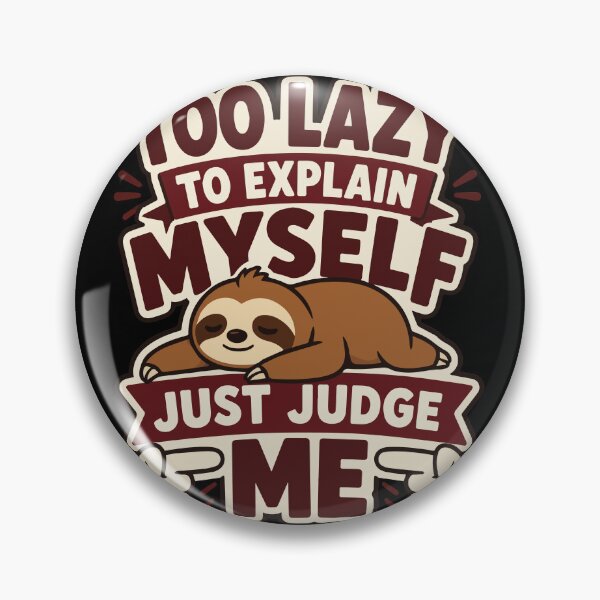 Item preview, Too Lazy to Explain Myself Just Judge Me Funny Sloth with Sarcastic Quote and Bold Typography for Lazy People and Introvert Humor Lovers designed and sold by Huddy-clothes.