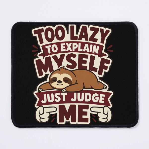 Item preview, Too Lazy to Explain Myself Just Judge Me Funny Sloth with Sarcastic Quote and Bold Typography for Lazy People and Introvert Humor Lovers designed and sold by Huddy-clothes.