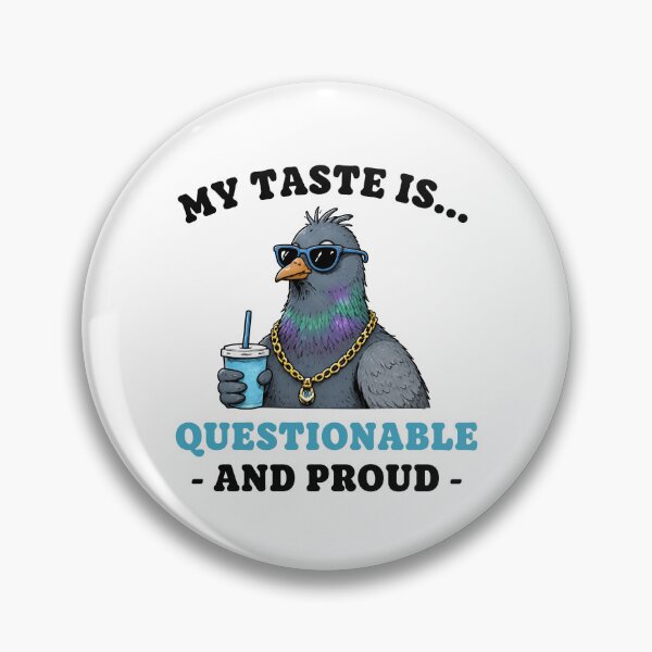 Item preview, My Taste Is Questionable and Proud | Funny Cool Pigeon designed and sold by kstheladesigns.