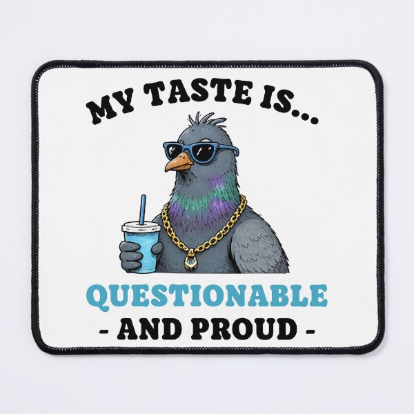 Item preview, My Taste Is Questionable and Proud | Funny Cool Pigeon designed and sold by kstheladesigns.