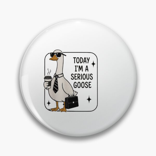 Item preview, Today I’m A Serious Goose designed and sold by Gbriel3.