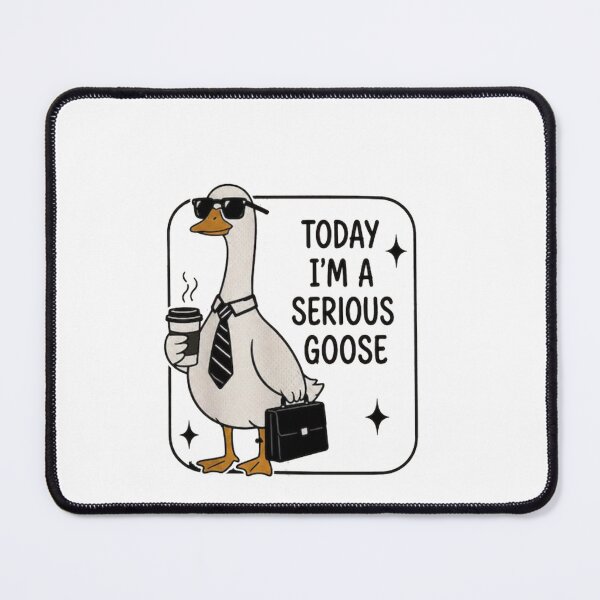 Item preview, Today I’m A Serious Goose designed and sold by Gbriel3.