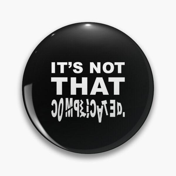 Item preview, It's not that complicated. designed and sold by wittywinks.